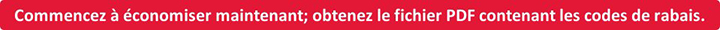 Commencez à économiser maintenant; obtenez le fichier PDF contenant les codes de rabais.